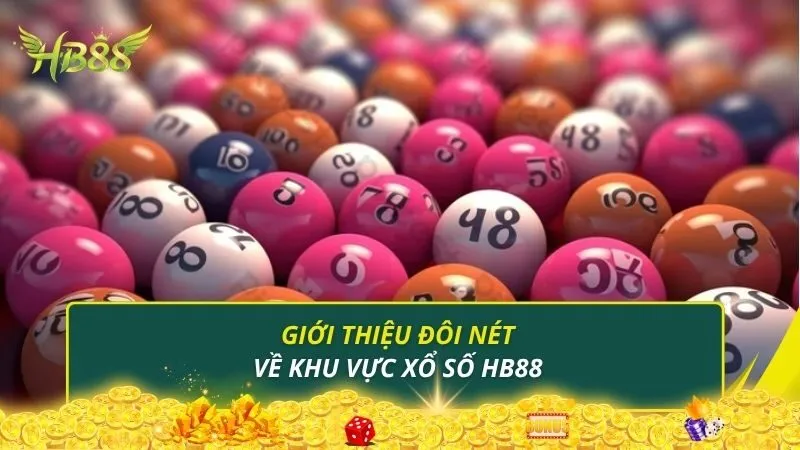 Giới thiệu đôi nét về khu vực xổ số HB88