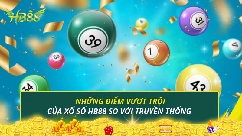 Những điểm vượt trội của xổ số HB88 so với truyền thống