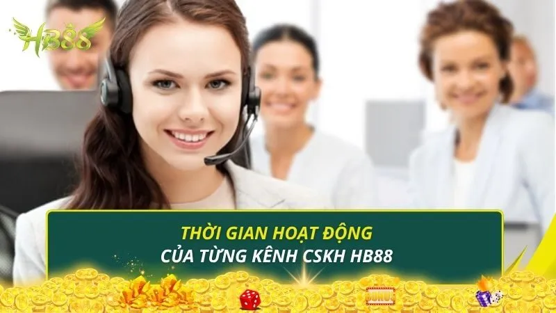 Thời gian hoạt động của từng kênh CSKH HB88