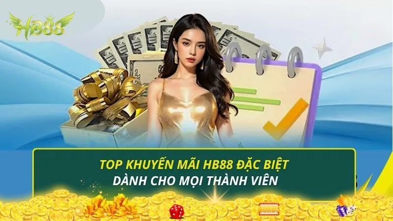 Top khuyến mãi HB88 đặc biệt dành cho mọi thành viên