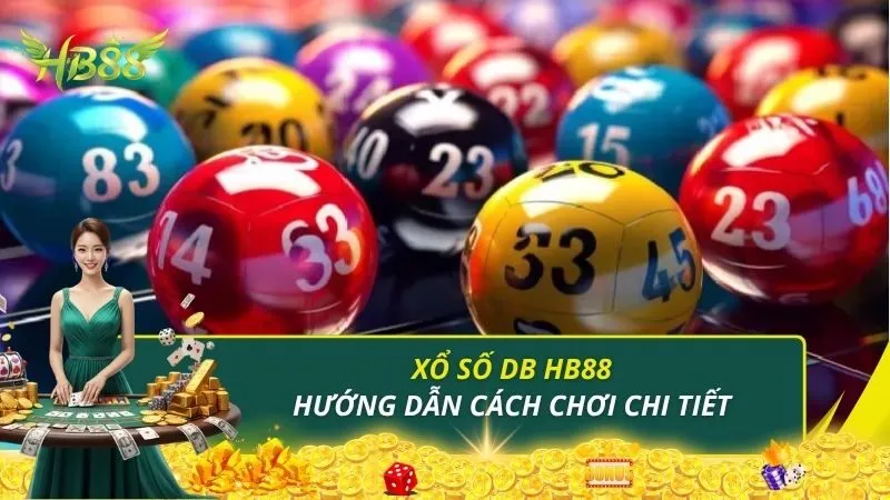 Xổ Số DB HB88 - Hướng Dẫn Cách Chơi Chi Tiết Từ A Đến Z